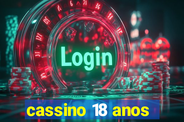 cassino 18 anos